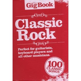 THE GIG BOOK CLASSIC ROCK MELODY LYRICS CHORDS BOOK 
THE GIG BOOK CLASSIC ROCK MELODY LYRICS CHORDS BOOK