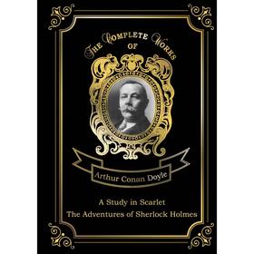 A Study in Scarlet • The Adventures of Sherlock Holmes = Этюд в багровых тонах и Приключения Шерлока Холмса. Т. 13: на англ.яз. Doyle A.C.
A Study in Scarlet • The Adventures of Sherlock Holmes = Этюд в багровых тонах и Приключения Шерлока Холмса. Т. 13: на англ.яз. Doyle A.C.