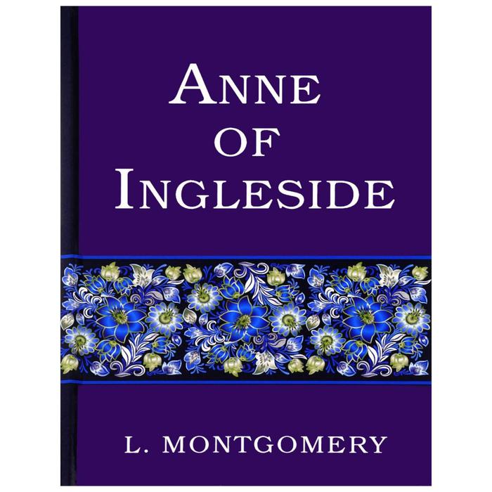 Anne of Ingleside = Аня из Инглсайда: на англ.яз. Montgomery L.
Anne of Ingleside = Аня из Инглсайда: на англ.яз. Montgomery L.