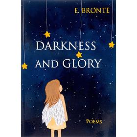 Foreign Language Book. Darkness and Glory = Тьма и славы: сборник стихов на англ.яз. Bronte E.
Foreign Language Book. Darkness and Glory = Тьма и славы: сборник стихов на англ.яз. Bronte E.