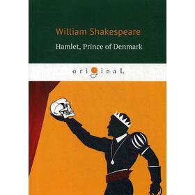 Foreign Language Book. Hamlet, Prince of Denmark = Гамлет, принц датский: пьеса на англ.яз. Shakespeare W.
Foreign Language Book. Hamlet, Prince of Denmark = Гамлет, принц датский: пьеса на англ.яз. Shakespeare W.