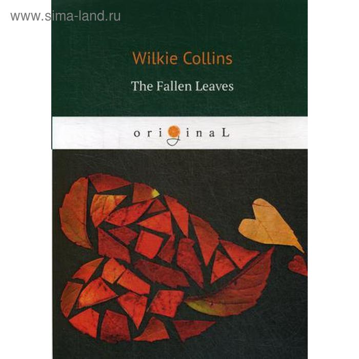 Foreign Language Book. The Fallen Leaves = Опавшие листья: на английском языке. Collins W.
Foreign Language Book. The Fallen Leaves = Опавшие листья: на английском языке. Collins W.