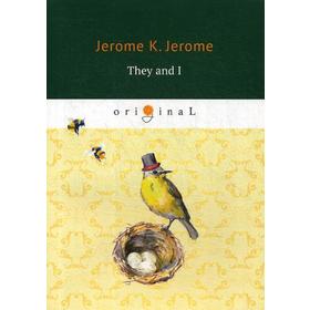 Foreign Language Book. They and I = Они и Я: на английском языке. Jerome J. K.
Foreign Language Book. They and I = Они и Я: на английском языке. Jerome J. K.