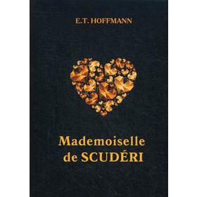 Mademoiselle de Scuderi = Мадемуазель де Скюдери: на английском языке. Hoffmann E. T. A.
Mademoiselle de Scuderi = Мадемуазель де Скюдери: на английском языке. Hoffmann E. T. A.