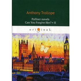 Foreign Language Book. Palliser novels. Can You Forgive Her 2 = Романы о Плантагенете Паллисьере. Можно ли ее простить Ч. 2. Trollope A.
Foreign Language Book. Palliser novels. Can You Forgive Her 2 = Романы о Плантагенете Паллисьере. Можно ли ее простить Ч. 2. Trollope A.