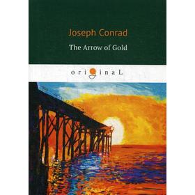 Foreign Language Book. The Arrow of Gold = Золотая стрела: на английском языке. Conrad J.
Foreign Language Book. The Arrow of Gold = Золотая стрела: на английском языке. Conrad J.