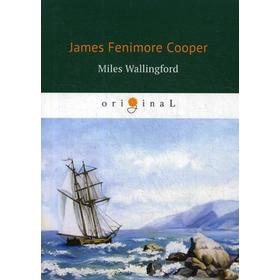 Foreign Language Book. Miles Wallingford = Майлз Уоллингфорд: на английском языке. Cooper J. F.
Foreign Language Book. Miles Wallingford = Майлз Уоллингфорд: на английском языке. Cooper J. F.