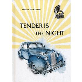 Foreign Language Book. Tender Is the Night = Ночь нежна: роман на английском языке. Fitzgerald F. S.
Foreign Language Book. Tender Is the Night = Ночь нежна: роман на английском языке. Fitzgerald F. S.