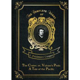 The Crater; or, Vulcan’s Peak: A Tale of the Pacific = Кратер, или Пик вулкана. Том 22: на английском языке. Cooper J. F.
The Crater; or, Vulcan’s Peak: A Tale of the Pacific = Кратер, или Пик вулкана. Том 22: на английском языке. Cooper J. F.