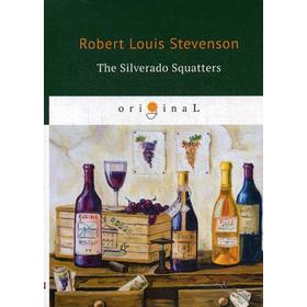 The Silverado Squatters = Поселенцы Силверадо: на английском языке. Stevenson R. L.
The Silverado Squatters = Поселенцы Силверадо: на английском языке. Stevenson R. L.
