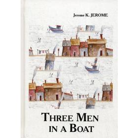 Foreign Language Book. Three Men in a Boat = Трое в лодке: на английском языке. Jerome J. K.
Foreign Language Book. Three Men in a Boat = Трое в лодке: на английском языке. Jerome J. K.