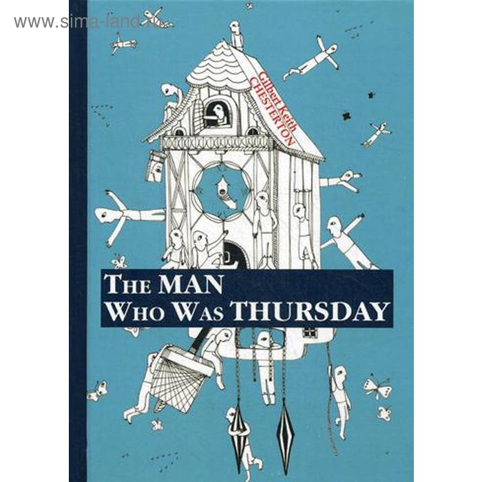 Foreign Language Book. The Man Who Was Thursday = Человек, который был Четвергом: притча на англ.яз. Chesterton G.K.
Foreign Language Book. The Man Who Was Thursday = Человек, который был Четвергом: притча на англ.яз. Chesterton G.K.