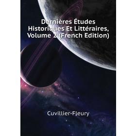 Книга Dernières Études Historiques Et Littéraires. Volume 2 (French Edition). Cuvillier-Fleury
Книга Dernières Études Historiques Et Littéraires. Volume 2 (French Edition). Cuvillier-Fleury
