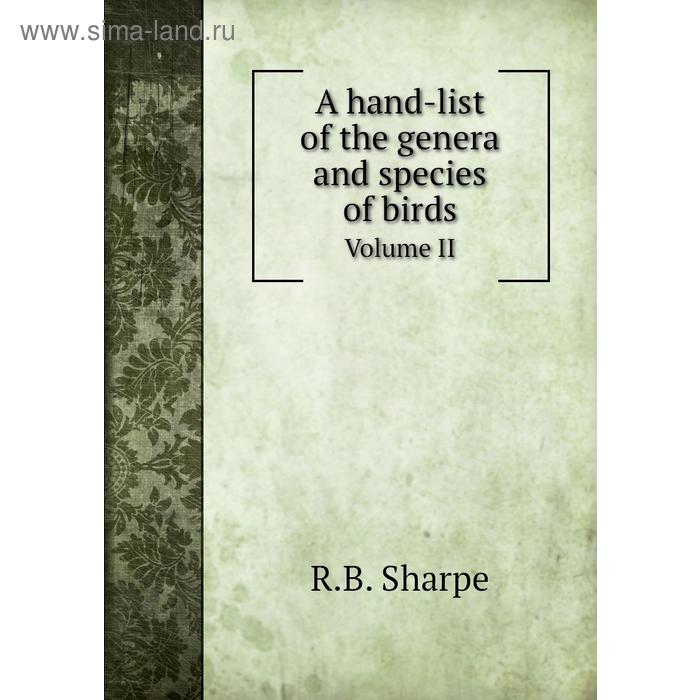 фото A hand-list of the genera and species of birds. volume ii. r. b. sharpe книга по требованию