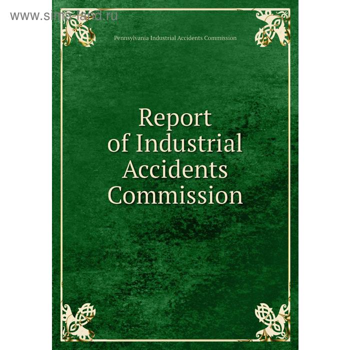 фото Report of industrial accidents commission. pennsylvania industrial accidents commission книга по требованию