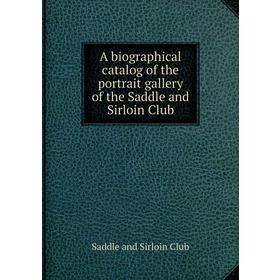Книга A biographical catalog of the portrait gallery of the Saddle and Sirloin Club. Saddle and Sirloin Club
Книга A biographical catalog of the portrait gallery of the Saddle and Sirloin Club. Saddle and Sirloin Club