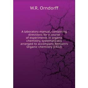 Книга A laboratory manual, containing directions for a course of experiments in organic chemistry, systematically arranged to accompany Remsen's Organ
Книга A laboratory manual, containing directions for a course of experiments in organic chemistry, systematically arranged to accompany Remsen's Organ