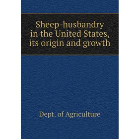 Книга Sheep-husbandry in the United States, its origin and growth. Dept. of Agriculture
Книга Sheep-husbandry in the United States, its origin and growth. Dept. of Agriculture