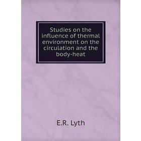 Книга Studies on the influence of thermal environment on the circulation and the body-heat. E. R. Lyth
Книга Studies on the influence of thermal environment on the circulation and the body-heat. E. R. Lyth