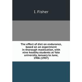 Книга The effect of diet on endurance, based on an experiment in thorough mastication, with nine healthy students at Yale university, January to June,
Книга The effect of diet on endurance, based on an experiment in thorough mastication, with nine healthy students at Yale university, January to June,