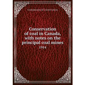 Книга Conservation of coal in Canada, with notes on the principal coal mines 1914. Commission of Conservation
Книга Conservation of coal in Canada, with notes on the principal coal mines 1914. Commission of Conservation