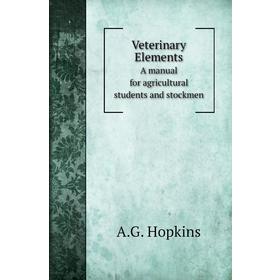 Книга Veterinary ElementsA manual for agricultural students and stockmen. A. G. Hopkins
Книга Veterinary ElementsA manual for agricultural students and stockmen. A. G. Hopkins