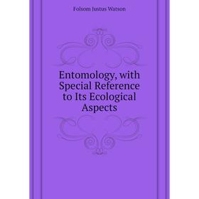 Книга Entomology, with Special Reference to Its Ecological Aspects. Folsom Justus Watson
Книга Entomology, with Special Reference to Its Ecological Aspects. Folsom Justus Watson
