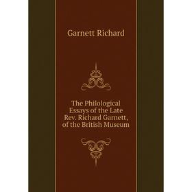 Книга The Philological Essays of the Late Rev. Richard Garnett, of the British Museum. Garnett Richard
Книга The Philological Essays of the Late Rev. Richard Garnett, of the British Museum. Garnett Richard