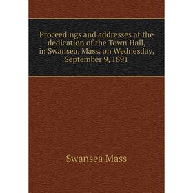 Книга Proceedings and addresses at the dedication of the Town Hall, in Swansea, Mass. on Wednesday, September 9, 1891. Swansea Mass
Книга Proceedings and addresses at the dedication of the Town Hall, in Swansea, Mass. on Wednesday, September 9, 1891. Swansea Mass