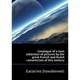 Книга Catalogue of a loan collection of pictures by the great French and Dutch romanticists of this century. Galleries Dowdeswell
Книга Catalogue of a loan collection of pictures by the great French and Dutch romanticists of this century. Galleries Dowdeswell