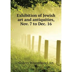 Книга Exhibition of Jewish art and antiquities, Nov. 7 to Dec. 16. Gallery Whitechapel Art
Книга Exhibition of Jewish art and antiquities, Nov. 7 to Dec. 16. Gallery Whitechapel Art