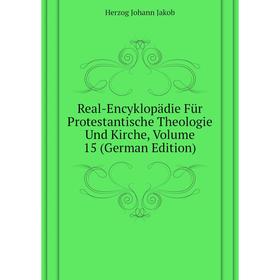 Книга Real-Encyklopädie Für Protestantische Theologie Und Kirche. Volume 15 (German Edition). Herzog Johann Jakob
Книга Real-Encyklopädie Für Protestantische Theologie Und Kirche. Volume 15 (German Edition). Herzog Johann Jakob