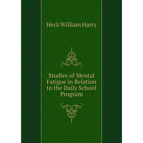 Книга Studies of Mental Fatigue in Relation to the Daily School Program. Heck William Harry
Книга Studies of Mental Fatigue in Relation to the Daily School Program. Heck William Harry