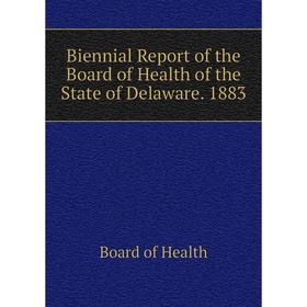Книга Biennial Report of the Board of Health of the State of Delaware. 1883. Board of Health
Книга Biennial Report of the Board of Health of the State of Delaware. 1883. Board of Health