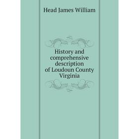 Книга History and comprehensive description of Loudoun County Virginia. Head James William
Книга History and comprehensive description of Loudoun County Virginia. Head James William