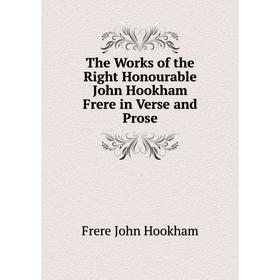 Книга The Works of the Right Honourable John Hookham Frere in Verse and Prose. Frere John Hookham
Книга The Works of the Right Honourable John Hookham Frere in Verse and Prose. Frere John Hookham