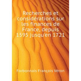 Книга Recherches et considérations sur les finances de France, depuis 1595 jusqu'en 1721. Forbonnais François Véron
Книга Recherches et considérations sur les finances de France, depuis 1595 jusqu'en 1721. Forbonnais François Véron