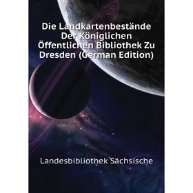 Книга Die Landkartenbestände Der Königlichen Öffentlichen Bibliothek Zu Dresden (German Edition). Landesbibliothek Sächsische
Книга Die Landkartenbestände Der Königlichen Öffentlichen Bibliothek Zu Dresden (German Edition). Landesbibliothek Sächsische