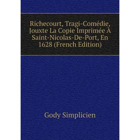 Книга Richecourt, Tragi-Comédie, Jouxte La Copie Imprimée À Saint-Nicolas-De-Port, En 1628 (French Edition). Gody Simplicien
Книга Richecourt, Tragi-Comédie, Jouxte La Copie Imprimée À Saint-Nicolas-De-Port, En 1628 (French Edition). Gody Simplicien
