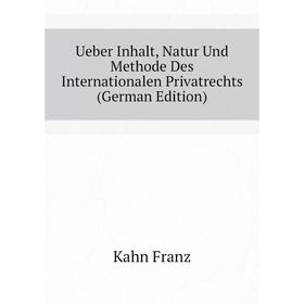 Книга Ueber Inhalt, Natur Und Methode Des Internationalen Privatrechts (German Edition). Kahn Franz
Книга Ueber Inhalt, Natur Und Methode Des Internationalen Privatrechts (German Edition). Kahn Franz