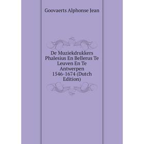 Книга De Muziekdrukkers Phalesius En Bellerus Te Leuven En Te Antwerpen 1546-1674 (Dutch Edition). Goovaerts Alphonse Jean
Книга De Muziekdrukkers Phalesius En Bellerus Te Leuven En Te Antwerpen 1546-1674 (Dutch Edition). Goovaerts Alphonse Jean
