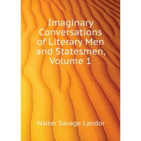 Книга Imaginary Conversations of Literary Men and Statesmen. Volume 1. Walter Savage Landor
Книга Imaginary Conversations of Literary Men and Statesmen. Volume 1. Walter Savage Landor