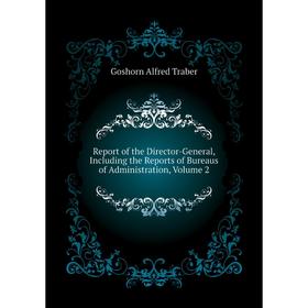 Книга Report of the Director-General, Including the Reports of Bureaus of Administration. Volume 2. Goshorn Alfred Traber
Книга Report of the Director-General, Including the Reports of Bureaus of Administration. Volume 2. Goshorn Alfred Traber