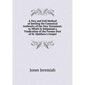 Книга A New and Full Method of Settling the Canonical Authority of the New Testament. to Which Is Subjoined a Vindication of the Former Part
Книга A New and Full Method of Settling the Canonical Authority of the New Testament. to Which Is Subjoined a Vindication of the Former Part