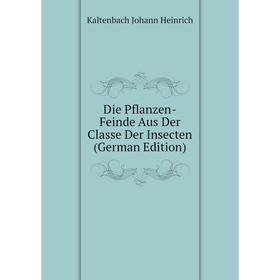 Книга Die Pflanzen-Feinde Aus Der Classe Der Insecten (German Edition). Kaltenbach Johann Heinrich
Книга Die Pflanzen-Feinde Aus Der Classe Der Insecten (German Edition). Kaltenbach Johann Heinrich