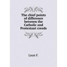 Книга The chief points of difference between the Catholic and Protestant creeds. Laun F.
Книга The chief points of difference between the Catholic and Protestant creeds. Laun F.