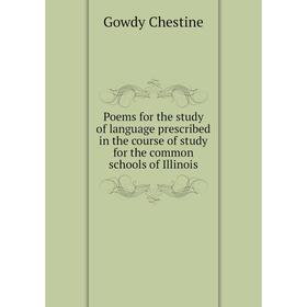 Книга Poems for the study of language prescribed in the course of study for the common schools of Illinois. Gowdy Chestine
Книга Poems for the study of language prescribed in the course of study for the common schools of Illinois. Gowdy Chestine