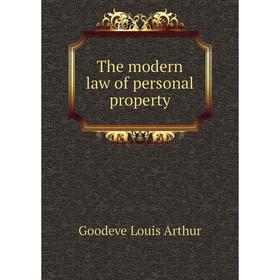Книга The modern law of personal property. Goodeve Louis Arthur
Книга The modern law of personal property. Goodeve Louis Arthur