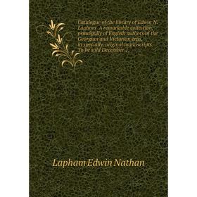 Книга Catalogue of the library of Edwin N. Lapham A remarkable collection, principally of English authors of the Georgian and Victorian eras
Книга Catalogue of the library of Edwin N. Lapham A remarkable collection, principally of English authors of the Georgian and Victorian eras