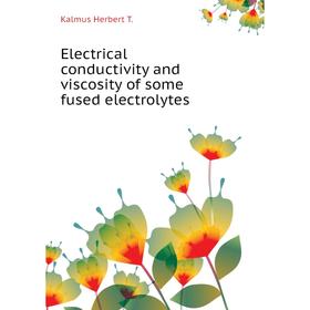 Книга Electrical conductivity and viscosity of some fused electrolytes. Kalmus Herbert T.
Книга Electrical conductivity and viscosity of some fused electrolytes. Kalmus Herbert T.